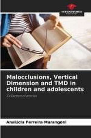 Malocclusions, Vertical Dimension and TMD in children and adolescents de Analúcia Ferreira Marangoni