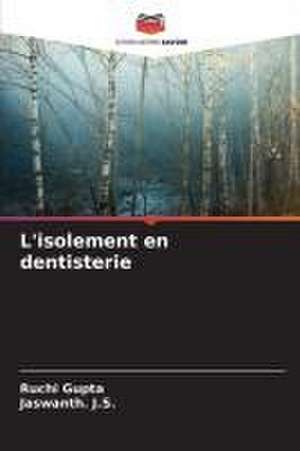 L'isolement en dentisterie de Ruchi Gupta