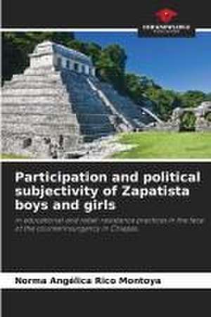 Participation and political subjectivity of Zapatista boys and girls de Norma Angélica Rico Montoya