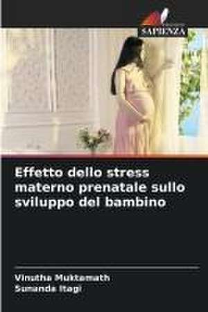 Effetto dello stress materno prenatale sullo sviluppo del bambino de Vinutha Muktamath