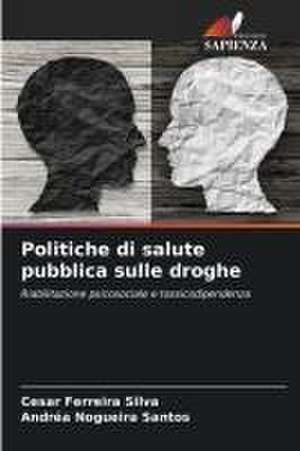 Politiche di salute pubblica sulle droghe de Cesar Ferreira Silva