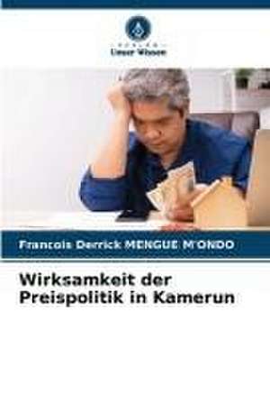 Wirksamkeit der Preispolitik in Kamerun de Francois Derrick Mengue M'Ondo