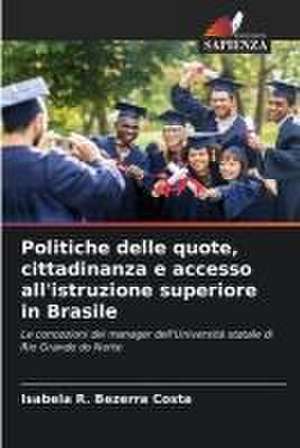 Politiche delle quote, cittadinanza e accesso all'istruzione superiore in Brasile de Isabela R. Bezerra Costa