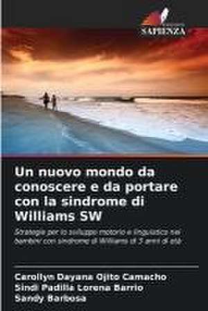 Un nuovo mondo da conoscere e da portare con la sindrome di Williams SW de Carollyn Dayana Ojito Camacho