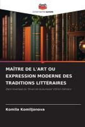 MAÎTRE DE L'ART OU EXPRESSION MODERNE DES TRADITIONS LITTÉRAIRES de Komila Komiljonova