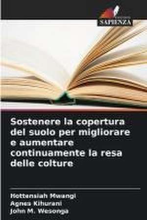 Sostenere la copertura del suolo per migliorare e aumentare continuamente la resa delle colture de Hottensiah Mwangi