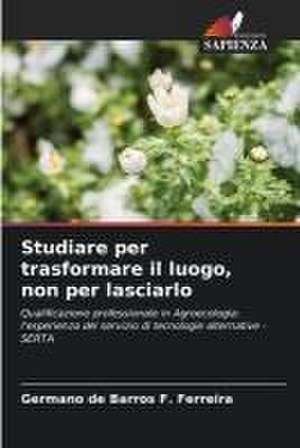 Studiare per trasformare il luogo, non per lasciarlo de Germano de Barros F. Ferreira