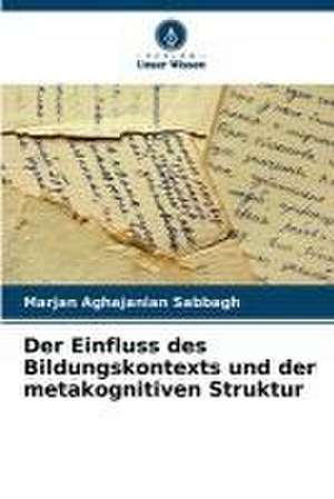 Der Einfluss des Bildungskontexts und der metakognitiven Struktur de Marjan Aghajanian Sabbagh