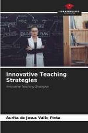 Innovative Teaching Strategies de Aurita de Jesùs Valle Pinta