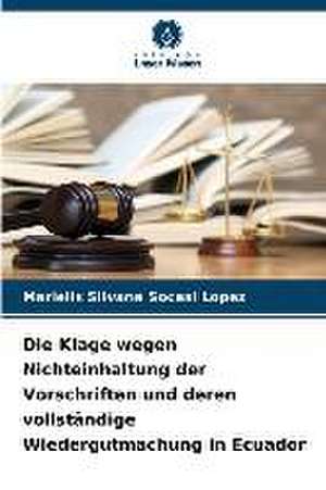 Die Klage wegen Nichteinhaltung der Vorschriften und deren vollständige Wiedergutmachung in Ecuador de Marielis Silvana Socasi López