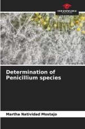 Determination of Penicillium species de Martha Natividad Mostajo