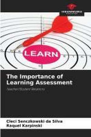 The Importance of Learning Assessment de Cleci Senczkowski Da Silva