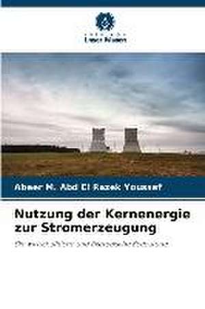 Nutzung der Kernenergie zur Stromerzeugung de Abeer M. Abd El Razek Youssef