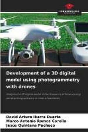 Development of a 3D digital model using photogrammetry with drones de David Arturo Ibarra Duarte