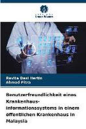 Benutzerfreundlichkeit eines Krankenhaus-informationssystems in einem öffentlichen Krankenhaus in Malaysia de Revita Desi Hertin