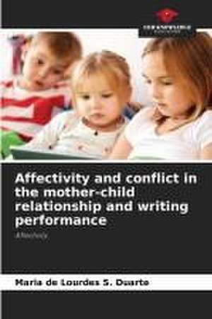 Affectivity and conflict in the mother-child relationship and writing performance de Maria de Lourdes S Duarte