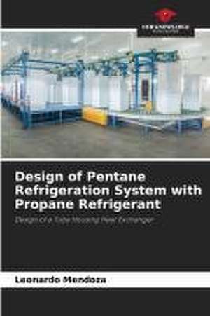 Design of Pentane Refrigeration System with Propane Refrigerant de Leonardo Mendoza