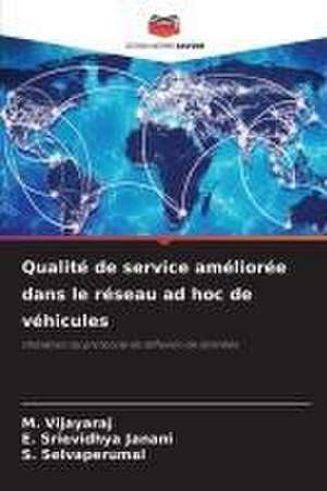 Qualité de service améliorée dans le réseau ad hoc de véhicules de M. Vijayaraj