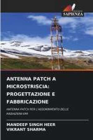 ANTENNA PATCH A MICROSTRISCIA: PROGETTAZIONE E FABBRICAZIONE de Mandeep Singh Heer