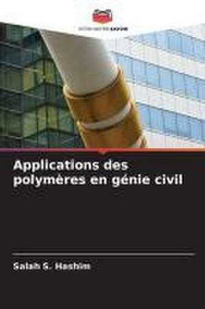 Applications des polymères en génie civil de Salah S. Hashim