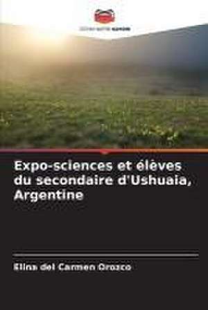 Expo-sciences et élèves du secondaire d'Ushuaia, Argentine de Elina del Carmen Orozco