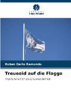 Treueeid auf die Flagge de Rubén Darío Ramundo