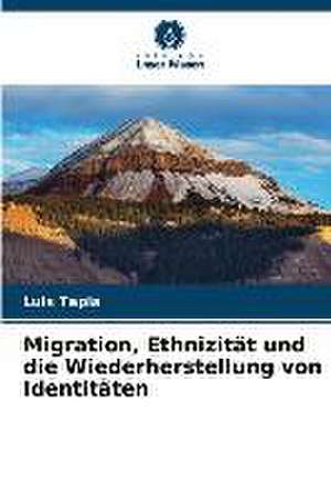 Migration, Ethnizität und die Wiederherstellung von Identitäten de Luis Tapia