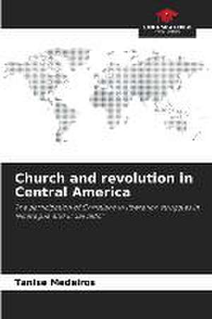 Church and revolution in Central America de Tanise Medeiros