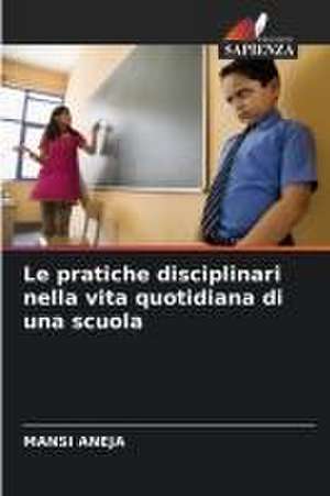 Le pratiche disciplinari nella vita quotidiana di una scuola de Mansi Aneja