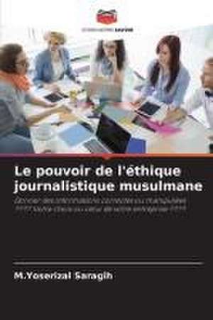 Le pouvoir de l'éthique journalistique musulmane de M. Yoserizal Saragih