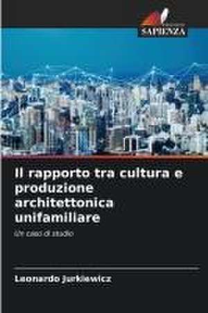 Il rapporto tra cultura e produzione architettonica unifamiliare de Leonardo Jurkiewicz