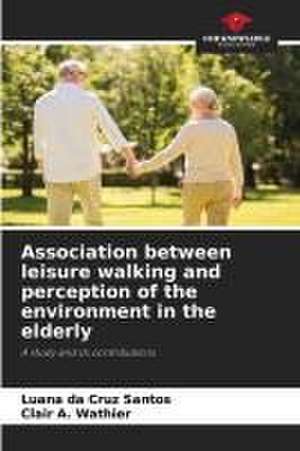 Association between leisure walking and perception of the environment in the elderly de Luana Da Cruz Santos