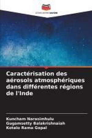 Caractérisation des aérosols atmosphériques dans différentes régions de l'Inde de Kuncham Narasimhulu