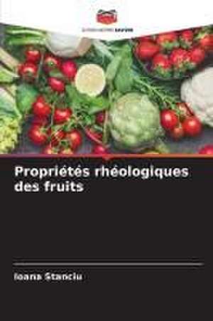 Propriétés rhéologiques des fruits de Ioana Stanciu