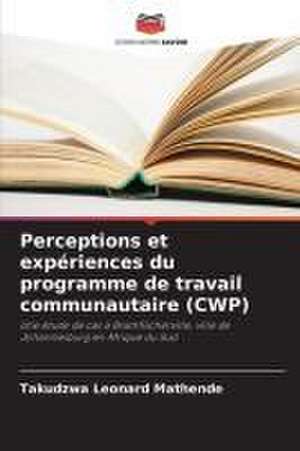 Perceptions et expériences du programme de travail communautaire (CWP) de Takudzwa Leonard Mathende