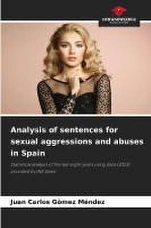 Analysis of sentences for sexual aggressions and abuses in Spain de Juan Carlos Gómez Méndez