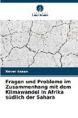 Fragen und Probleme im Zusammenhang mit dem Klimawandel in Afrika südlich der Sahara de Never Assan