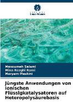 Jüngste Anwendungen von ionischen Flüssigkatalysatoren auf Heteropolysäurebasis de Masoumeh Salami