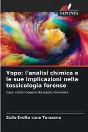 Yopo: l'analisi chimica e le sue implicazioni nella tossicologia forense de Zoilo Emilio Luna Tarazona