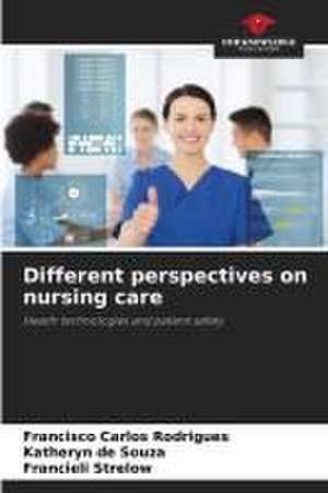 Different perspectives on nursing care de Francisco Carlos Rodrigues