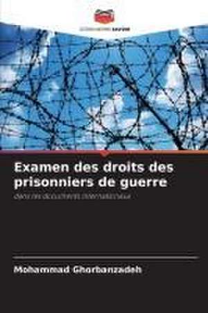 Examen des droits des prisonniers de guerre de Mohammad Ghorbanzadeh