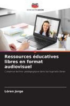 Ressources éducatives libres en format audiovisuel de Lóren Jorge