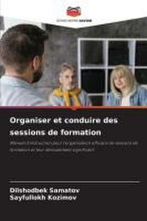 Organiser et conduire des sessions de formation de Dilshodbek Samatov