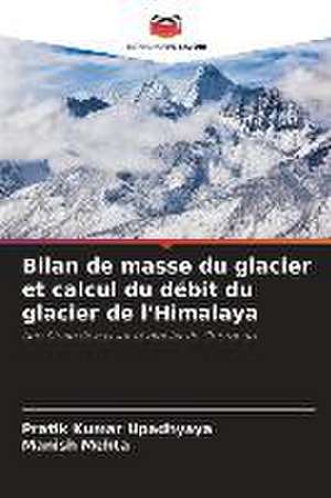 Bilan de masse du glacier et calcul du débit du glacier de l'Himalaya de Pratik Kumar Upadhyaya