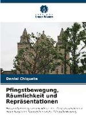 Pfingstbewegung, Räumlichkeit und Repräsentationen de Daniel Chiquete