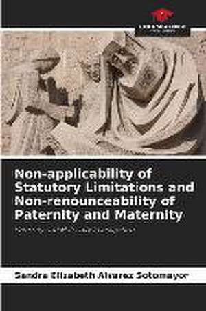 Non-applicability of Statutory Limitations and Non-renounceability of Paternity and Maternity de Sandra Elizabeth Alvarez Sotomayor