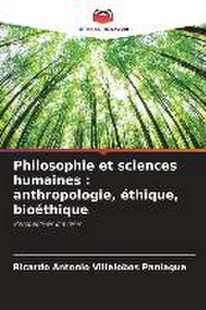 Philosophie et sciences humaines : anthropologie, éthique, bioéthique de Ricardo Antonio Villalobos Paniagua