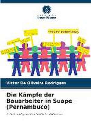 Die Kämpfe der Bauarbeiter in Suape (Pernambuco) de Victor de Oliveira Rodrigues