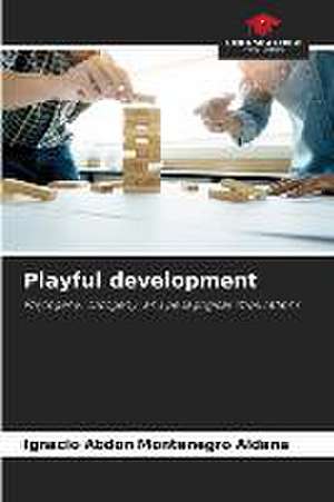 Playful development de Ignacio Abdón Montenegro Aldana