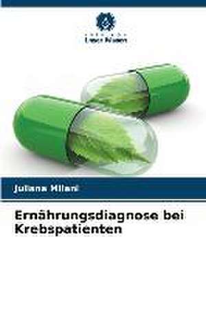 Ernährungsdiagnose bei Krebspatienten de Juliana Milani